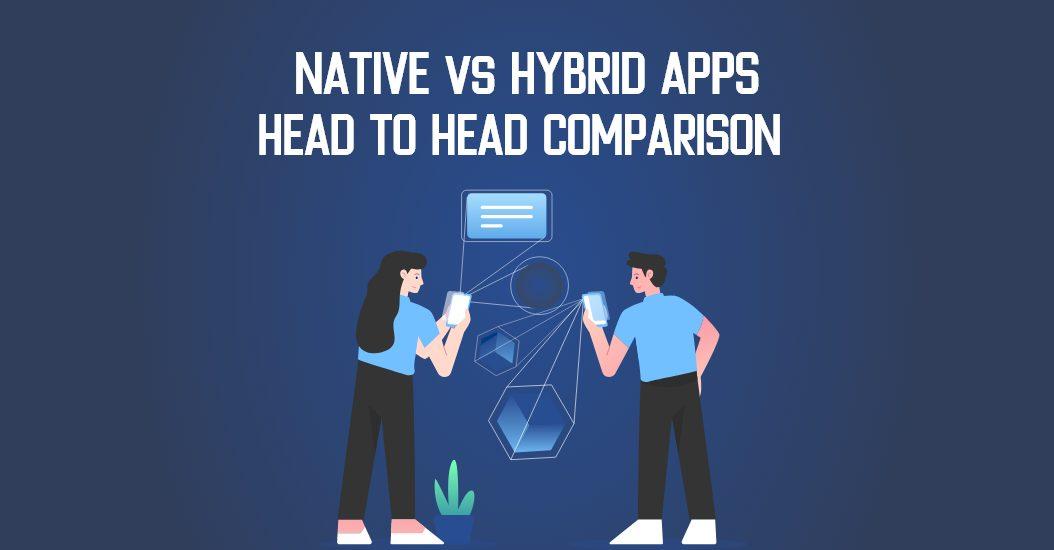 A comprehensive guide on Native vs. Hybrid Apps