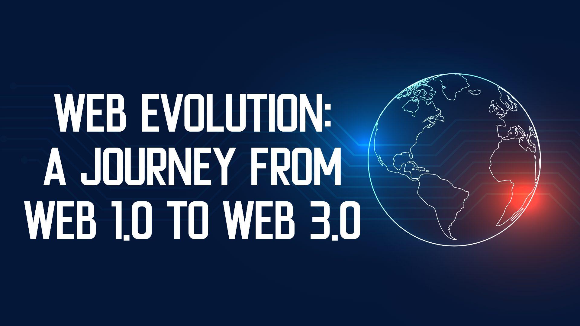 Web Evolution: A Journey From Web 1.0 to Web 3.0